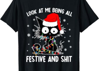 Funny Look At Me Being All Festive And Shits Cat Christmas T-Shirt