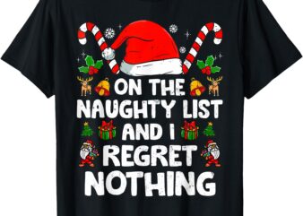 Funny On The List Of Naughty And I Regret Nothing Christmas T-Shirt