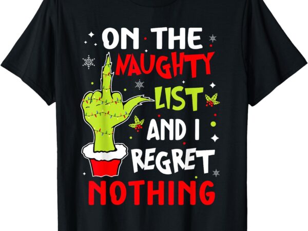 Funny on the list of naughty and i regret nothing christmas t-shirt