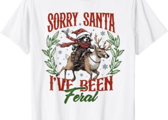 Funny Raccoon Christmas Holiday Sorry Santa I’ve Been Feral T-Shirt