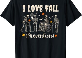 Funny Skeleton I Love Fall Prevention Fall Physical Therapy T-Shirt