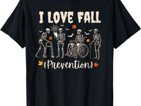 Funny skeleton i love fall prevention fall physical therapy t-shirt