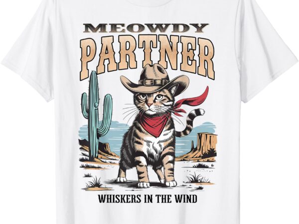 Funny tee vintage meowdy partner cowboy gift mens womens kid t-shirt