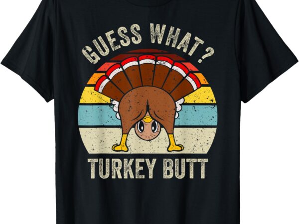 Funny thanksgiving guess what turkey butt mens womens kids t-shirt