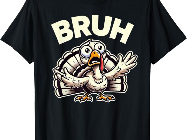 Funny thanksgiving turkey for kids boys girls bruh t-shirt