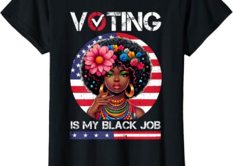 Funny Voting Is My Black Job Black Girl Women USA Flag Retro T-Shirt