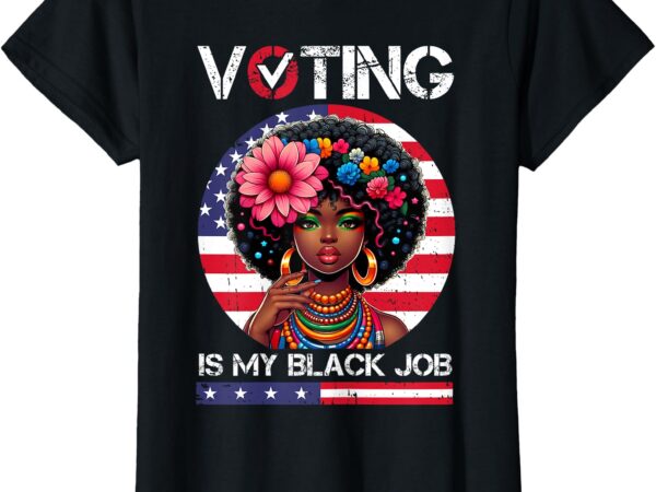 Funny voting is my black job black girl women usa flag retro t-shirt