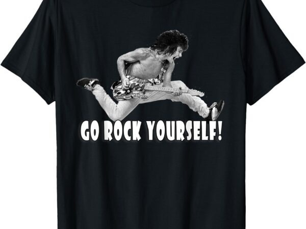 Go rock yourself! t-shirt