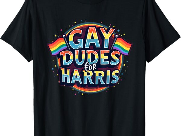 Gay dudes for harris walz 2024 rainbow flag pride ally lgbt t-shirt