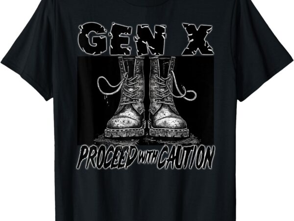 Gen x proceed with caution slacker grunge boots fair warning t-shirt