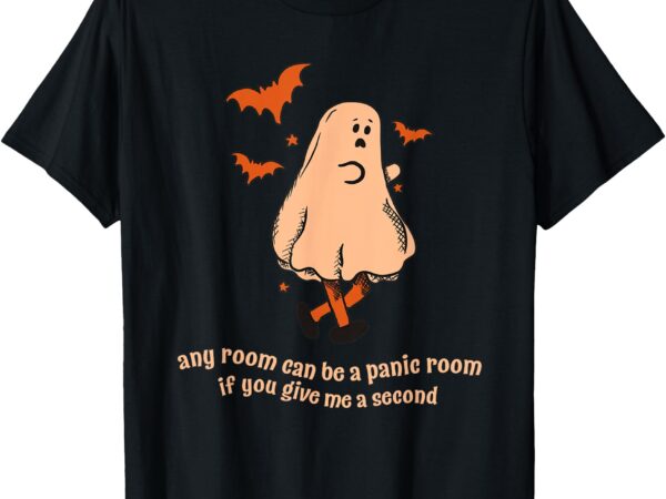 Ghost any room can be a panic room if you give me a second t-shirt