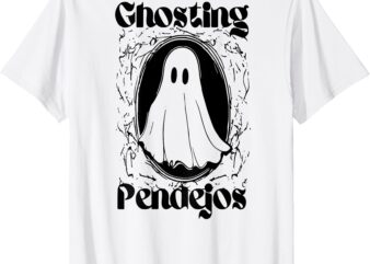 Ghosting Pendejos Funny Mexican Ghost Halloween (ON BACK) T-Shirt