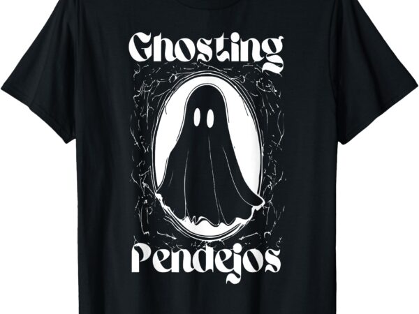 Ghosting pendejos spanish fall ghost halloween mexican t-shirt