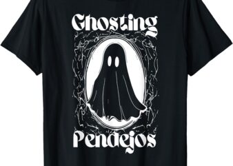 Ghosting Pendejos T-Shirt