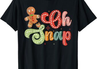 Gingerbread Man Oh Snap Christmas Funny Cookie Baking T-Shirt