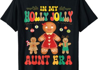 Gingerbreads Dancing Together In My Holly Christmas Aunt ERA T-Shirt