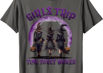 Girls Trip Time To Get Wicked Halloween Salem Witch Womens T-Shirt