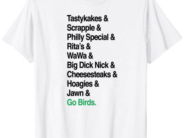 Go birds. (only philly people understand) t-shirt