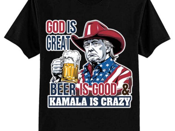 God is great beer is good and kamala are crazy funny trump t-shirt ltsp