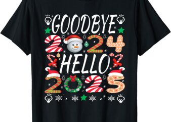 Goodbye 2024 Hello 2025 Christmas Fun design T-Shirt