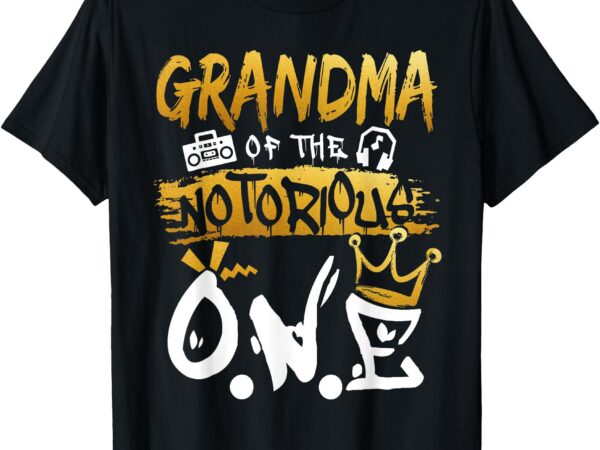 Grandma of the notorious one old school hip hop 1st birthday t-shirt