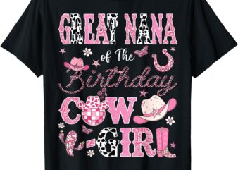 Great Nana Of The Birthday CowGirl Western Rodeo Great Nana T-Shirt