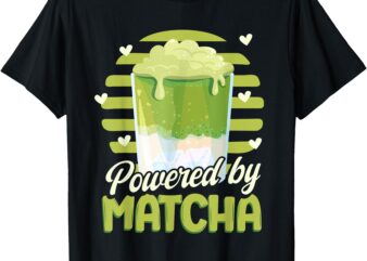 Green Tea Matcha Powered By Matcha T-Shirt