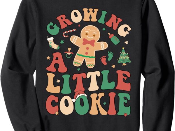 Growing a little cookie christmas pregnancy announcement sweatshirt