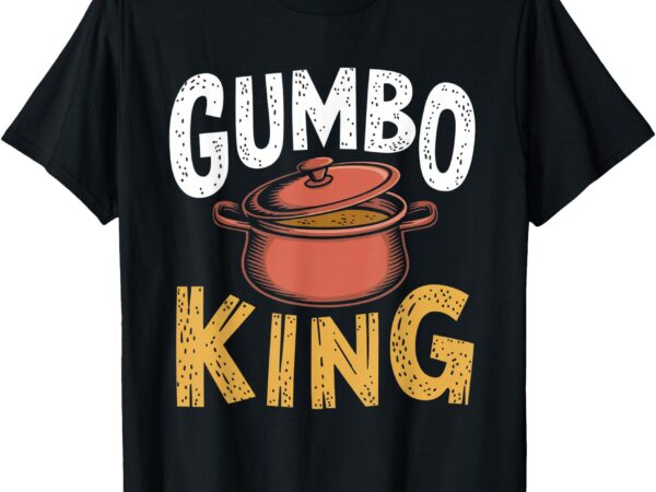 Gumbo king is my favorite season cajun creole new orleans la t-shirt