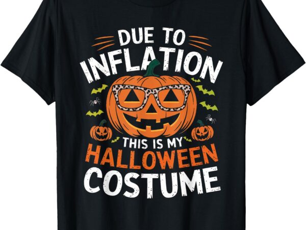 Halloween costumes woman 2024 funny due to inflation t-shirt