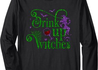 Halloween Glass of Wine Drink Up Witches Funny Drinking Wine Long Sleeve T-Shirt