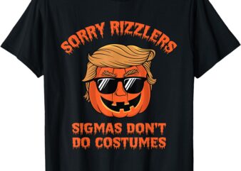 Halloween Shirt – Sigmas Don’t Do Costumes – Funny Trumpkin T-Shirt