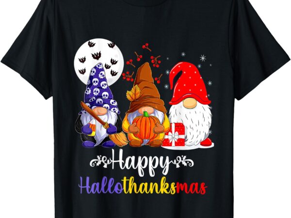 Halloween thanksgiving christmas happy hallothanksmas gnomes t-shirt