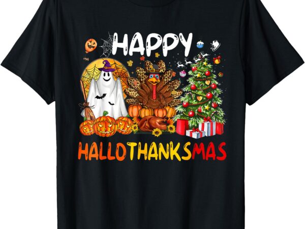 Halloween thanksgiving christmas happy hallowthanksmas t-shirt