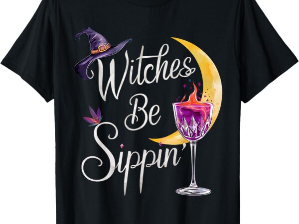 Halloween wine glass witches be sippin funny drinking wine t-shirt