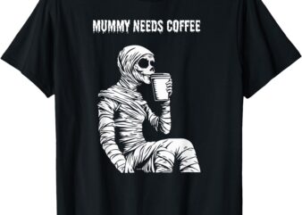 Halloween mom coffee lover _ mummy needs coffee _ mom spooky T-Shirt