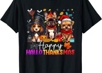 Happy HalloThanksMas Dogs Halloween Thanksgiving Christmas T-Shirt