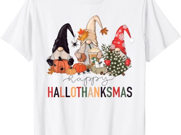 Happy hallothanksmas gnomes pumpkins halloween christmas t-shirt