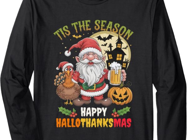 Happy hallothanksmas halloween thanksgiving merry christmas long sleeve t-shirt