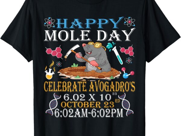 Happy mole day celebrate avogadro’s mole 6.02 x 10 october t-shirt