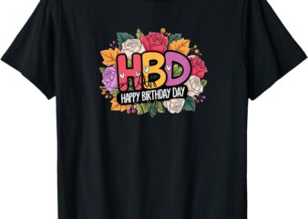 Happy birth day and flowers T-Shirt