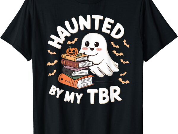 Haunted by my tbr cute ghost book reading teacher halloween t-shirt