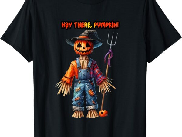 Hay there, pumpkin! funny scarecrow halloween t-shirt