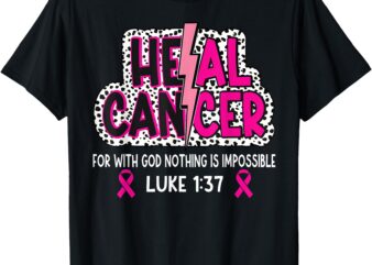 Heal Cancer Believe God Christian Breast Cancer Awareness T-Shirt