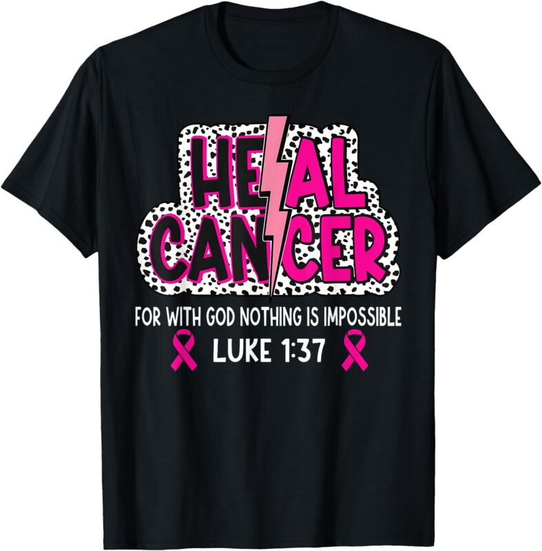 Heal Cancer Believe God Christian Breast Cancer Awareness T-Shirt