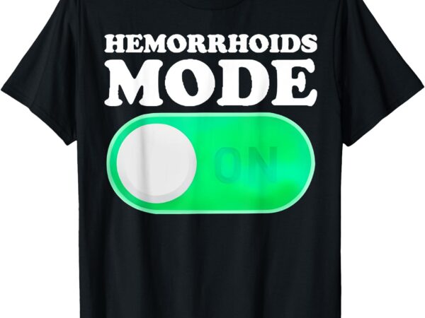 Hemorrhoids mode on t-shirt