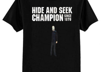 Hide and Seek Champion Since 1978 – Michael Myers T-Shirt