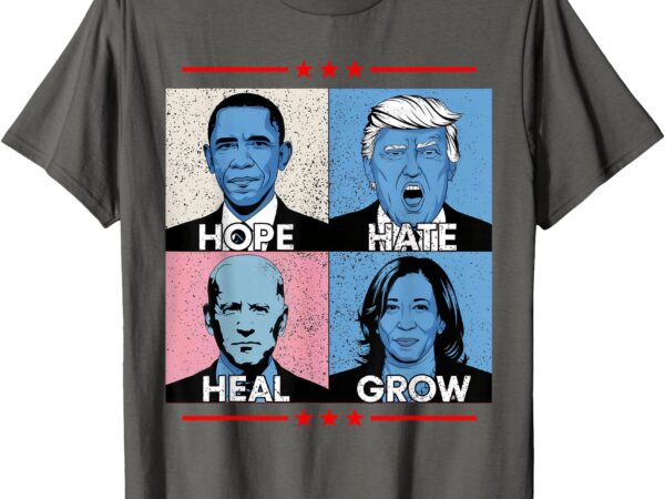 Hope hate heal grow political leaders art shirt t-shirt