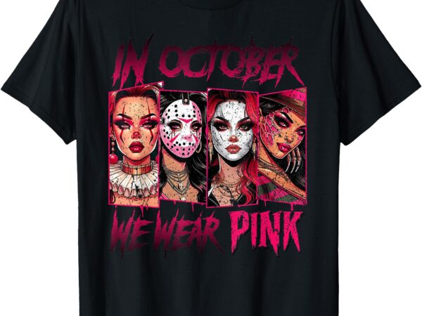 Horror girl we wear pink in october breast cancer awareness t-shirt