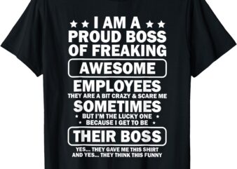 I Am A Proud Boss Of Freaking Awesome Employees T-Shirt